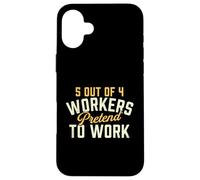 5 Travailleurs sur 4 Font Semblant de Travailler - Collègue de Bureau Amusant Coque pour iPhone 16 Plus