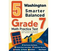 5 Washington Smarter Balanced Grade 7 Math Practice Tests: Proven Practice for Top Scores with Detailed Explanations