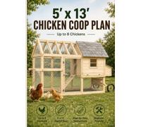 5' x 13' Chicken Coop Plan: Step-by-Step DIY Building Plans for a Spacious Backyard Chicken Coop