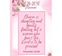 5 Year Monthly Planner 2026-2030, Bible Verse Just On Cover, Proverbs 31:30: Vibrant Floral Design, Personal Organiser With Yearly Overviews