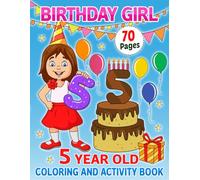 5 Year Old Birthday Girl Coloring and Activity Book: Happy Birthday Coloring and Activity Book For Girls I Best Birthday Gift Idea For Girls I Happy Birthday Book For 5 Year Old Girls