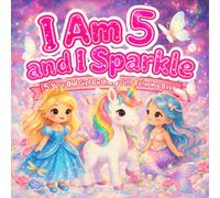 5 Year Old Girl Birthday Gift Coloring Book: I Am 5 and I Sparkle Coloring Pages Featuring Princess, Unicorn, Fairy, and Mermaid