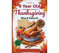 5 Year Old Thanksgiving Word Search Puzzle Book: Word searches With Clear And Easy to Read Words about Kids Thanksgiving, Children thanksgiving and ... For Vacations, Holidays and Leisure Time