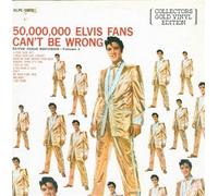 50,000,000 Elvis Fans Can't Be Wrong