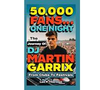 50,000 FANS…ONE NIGHT: The Journey of DJ Martin Garrix from Clubs to Festivals