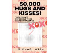 50,000 Hugs and Kisses! The Ultimate Impossible Word Search Challenge: Easy to Read Print about Hugs and Kisses (XOXO)| 6x9 inches | All Ages | Gift for Valentines, Anniversaries, and Holidays