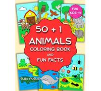 50+1 ANIMALS COLORING BOOK AND FUN FACTS: Discover and Color: Amazing Animal Facts and Drawings for Kids Ages 4 and Up
