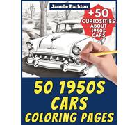 50 1950s Cars Coloring Pages for Kids and Adults: +50 Amazing Facts about these Classic Autos. Coloring Book for Children and Guys. Color and Learn with Janelle - Vehicles - Vol. 117