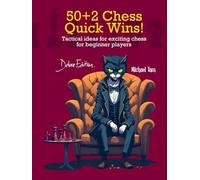 50+2 Chess Quick Wins: Tactical ideas for exciting chess for beginner players