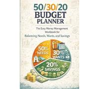 50/30/20 Budget Planner: The Easy Money Management Workbook for Balancing Needs, Wants, and Savings