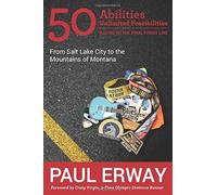50 Abilities, Unlimited Possibilities -- Racing To The Final Finish Line: From Salt Lake City To The Mountains Of Montana