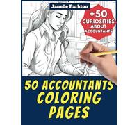 50 Accountants Coloring Pages Book for Kids and Adults: +50 Incredible Facts about Accountants. Coloring Book for Children and Grown-Ups. Color and Learn with Janelle - Professions - Vol. 53