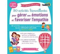 50 activités bienveillantes pour gérer ses émotions et favoriser l'empathie - A. Onyszko-Leclaire - Larousse - broché - Scolaire / Universitaire