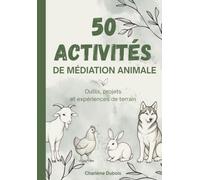 50 activités de médiation animale: Outils, projets et expériences de terrain