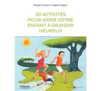 50 activités pour aider votre enfant à grandir heureux – Groupe Eyrolles