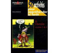 50 activités pour appréhender la forêt à l'école: Cycles 1 & 2