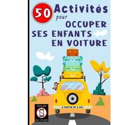 50 activités pour occuper ses enfants en voiture. A partir de 8ans: Jeux en voiture long trajet. Jouer sans écran.