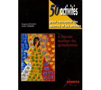 50 activités pour rencontrer les oeuvres et les artistes à l'école autour du graphisme