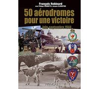50 aérodromes pour une victoire: Juin-septembre 1944