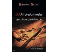 50 AFFAIRES CRIMINELLES QUI ONT MARQUE FRANCE