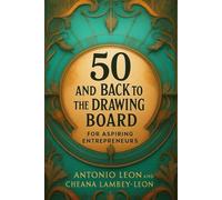 50 and Back to the Drawing Board: For Aspiring Entreprenuers