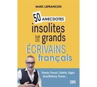 50 anecdotes insolites sur les grands écrivains français - Marc Lefrançois - De Boeck Supérieur - broché - Essai