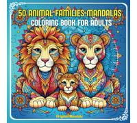 50 Animal Families Mandalas Coloring Book For Adults: Mindfulness Mandalas for Adults. A Relaxing and Stress Reliefing Coloring Book
