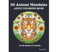 50 Animal Mandalas Coloring Book for Adults: Large Designs for Stress Relief & Relaxation. Detailed Animal Portraits (Lion, Elephant, Wolf & More) and Zen Patterns