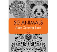 50 Animals: Adult Coloring Book. Wolfs, Tigers, Lions, Cats, Dogs and many more!: Stress Relief and Relaxation.