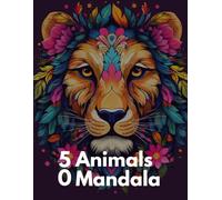 50 Animals Mandala Coloring Book Vol. 1: Stress-Relieving Animal Designs with Lions, Elephants, Owls, Wolves, and More for Relaxation and Mindfulness