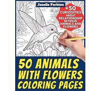 50 Animals with Flowers Coloring Pages for Kids and Adults: +50 Amazing Facts about the Relationship between Animals and Flowers. Coloring Book for ... and Learn with Janelle - Animals - Vol. 380