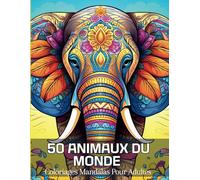 50 Animaux du monde - Coloriages Mandalas Pour Adultes: Livre de 50 Coloriages Mandalas Pour Adultes avec des Dessins Variés d'Animaux à Colorier | ... Thérapie, Zen | 102 Pages | Grand Format |