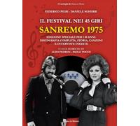 50 anni di... Sanremo 1975: Il Festival nei 45 giri: Discografia Completa, Storia, Canzoni e Interviste. Edizione Speciale 50° Anniversario con immagini delle copertine originali