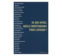 50 Ans Après, Quelle Indépendance Pour L'afrique ?
