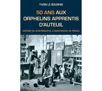 50 ans aux Orphelins apprentis d'Auteuil - histoire de Jean Broustal à Saint-Michel en Priziac - Jean Broustal - Montagnes Noires Eds Des - broché - Revue