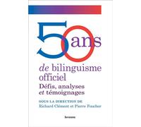 50 ans de bilinguisme officiel Défis, analyses et témoignages - Clément Richard - Presses De L'universite D'ottawa - broché - Témoignage