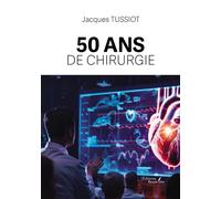 50 ans de chirurgie - Jacques Tussiot - Baudelaire - broché - Autobiographie