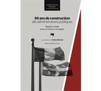 50 ans de construction des administrations publiques Nelson Michaud (Auteur)