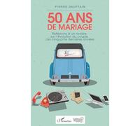 50 ans de mariage: Réflexions d'un notaire sur l'évolution du couple ces cinquante dernières années