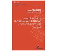 50 ans de recherche et d'enseignement de l'histoire à l'Université Omar Bongo (1970-2020)