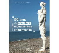 50 ans de sculpture monumentale en Normandie
