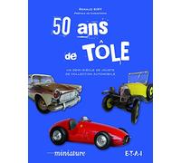 50 ans de tôle - un demi-siècle de jouets de collection automobile
