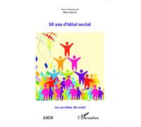 50 ans d'idéal social Au carrefour du social - Marc Garcet - L'harmattan - broché - Essai