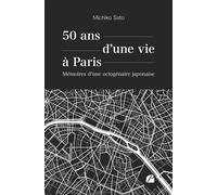 50 ans d'une vie à Paris Mémoires d'une octogénaire japonaise - Michiko Sato - Du Pantheon Eds - broché - Témoignage