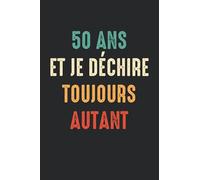 50 ans et je déchire toujours autant: Carnet de notes anniversaire 50 ans humour - 110 pages lignées - cadeau 50ans original livre d'or vintage