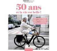 50 ans et la vie est belle ! Virginie Florin (Auteur)