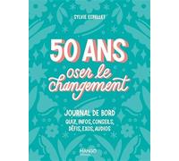 50 Ans - Oser Le Changement - Journal De Bord : Quiz, Info, Conseils, Défis, Exos, Audios