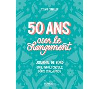 50 ans - Oser le changement Journal de bord : quiz, info, conseils, défis, exos, audios - Sylvie Espellet - Mango - broché - Guide