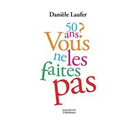 50 ans, vous ne les faites pas