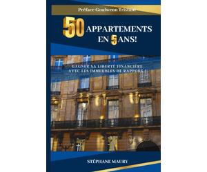 50 appartements en 5 ans: Gagner sa liberté financière avec les immeubles de rapport